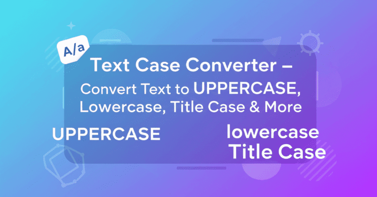Text Case Converter – Convert Text to UPPERCASE, lowercase, Title Case & More